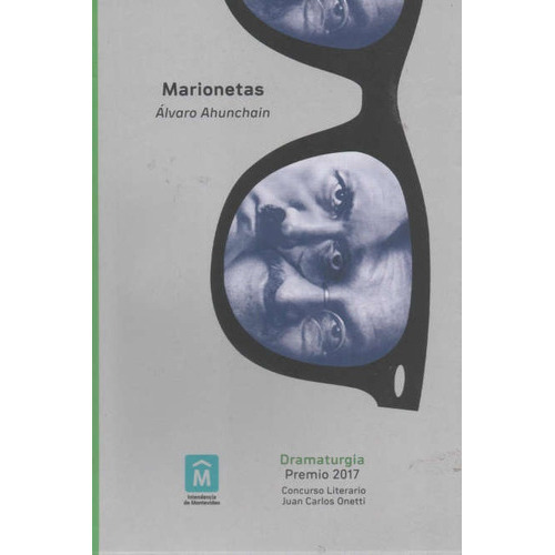 Marionetas, De Álvaro Ahunchain. Editorial Intendencia De Montevideo, Tapa Blanda, Edición 1 En Español
