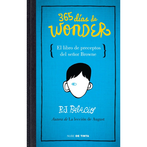 365 días de Wonder. El libro de los preceptos del señor Brown ( Wonder ), de Palacio, R. J.. Serie Wonder Editorial Nube de Tinta, tapa blanda en español, 2015