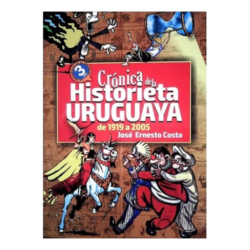 Cronica De La Historieta Uruguaya De 1919 A 2005, De Jose Ernesto Costa. Editorial Varios-autor, Tapa Blanda, Edición 1 En Español