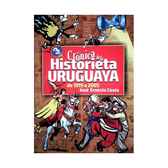 Cronica De La Historieta Uruguaya De 1919 A 2005, De Jose Ernesto Costa. Editorial Varios-autor, Tapa Blanda, Edición 1 En Español
