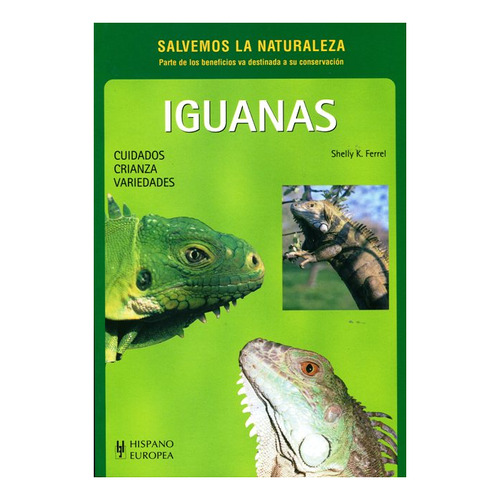 Iguanas . Cuidados Crianza Variedades. (salvemos La Naturale