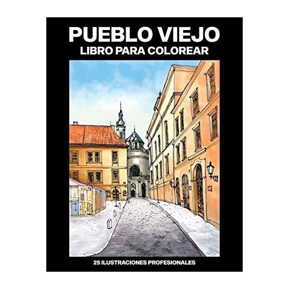 Libro: Pueblo Viejo Libro Para Colorear: Fácil Libro Para Y