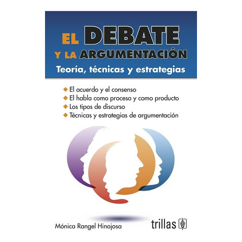 El Debate Y La Argumentación Teoría Técnicas Y Estrategias, De Rangel Hinojosa, Monica., Vol. 2. Editorial Trillas, Tapa Blanda, Edición 2a En Español, 2007