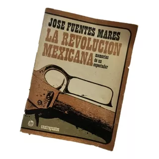 Revolución Mexicana Memorias De Un Espectador, Fuentes