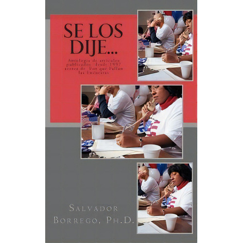 Se Los Dije..., De Salvador Borrego Ph D. Editorial Createspace Independent Publishing Platform, Tapa Blanda En Español