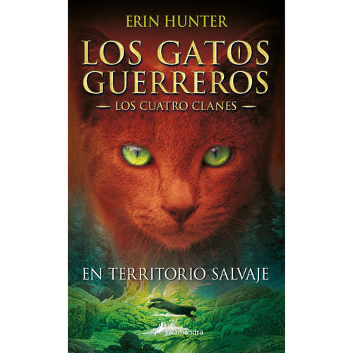 En Territorio Salvaje - Los Gatos Guerreros - Los Cuatro Clanes 1, de Hunter, Erin. Editorial Salamandra, tapa blanda en español, 2016