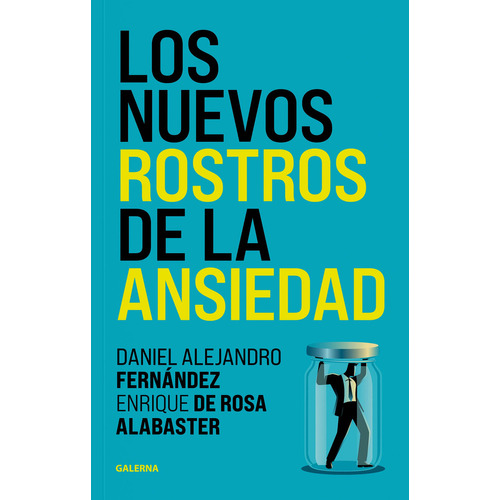 LOS NUEVOS ROSTROS DE LA ANSIEDAD, de Enrique De Rosa Alabaster / Daniel Alejandro Fernandez. Editorial Galerna, tapa blanda en español, 2023