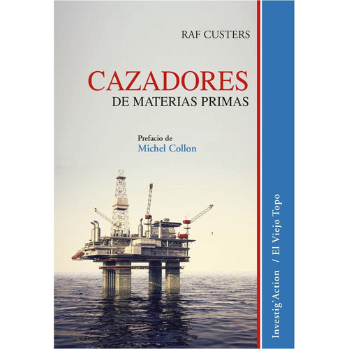 Cazadores De Materias Primas, De Custers, Raf. Editorial El Viejo Topo En Español