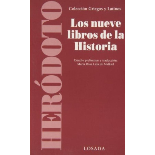 Los Nueve Libros De La Historia - Griegos Y Latinos, de Heródoto. Editorial Losada, tapa blanda en español, 2010