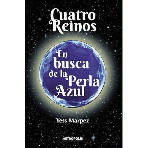 Cuatro Reinos : En Busca De La Perla Azul, De Yesmina Marpez. Editorial Metropolis Libros, Tapa Blanda En Español