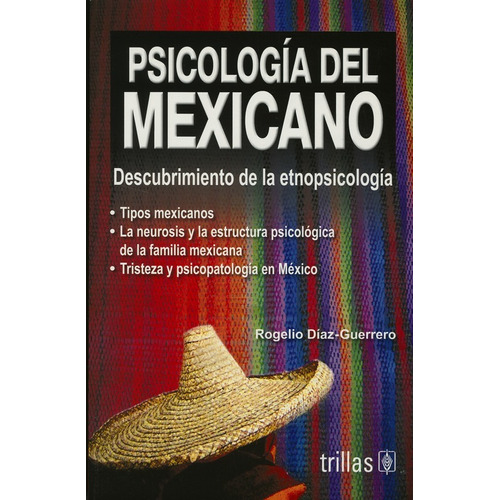 Psicologia Del Mexicano: Descubrimiento De La Etnopsicologia