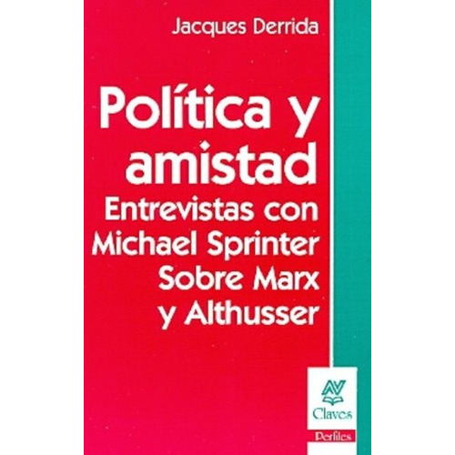 Política Y Amistad - Entrevistas Con Michael Sprinker Sobre Marx Y Althusser, De Jacques Derrida. Editorial Nueva Visión, Tapa Blanda En Español