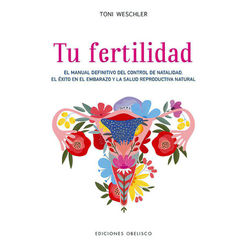 Tu fertilidad, de Weschler, Toni. Editorial Ediciones Obelisco S.L., tapa blanda en español