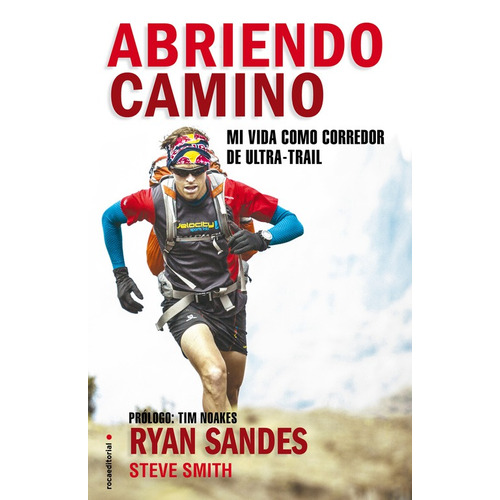 Abriendo camino: Mi vida como corredor de ultra-trail, de Sandes, Ryan. Serie No ficción Editorial ROCA TRADE, tapa blanda en español, 2017