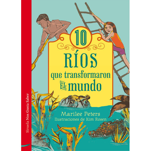 10 Ríos Que Transformaron El Mundo, De Marilee Peters. Editorial Siruela, Tapa Dura En Español, 2016