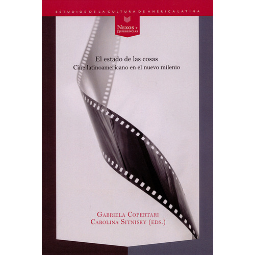 Estado De Las Cosas. Cine Latinoamericano En El Nuevo Milenio, El, De Carolina Sitnisky. Editorial Iberoamericana, Tapa Blanda, Edición 1 En Español, 2015