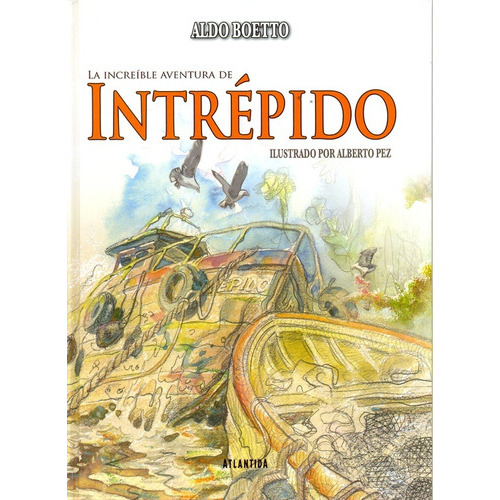 La Increible Aventura De Intrepido, de Aldo Boetto. Editorial Atlántida, tapa blanda, edición 1 en español, 2021