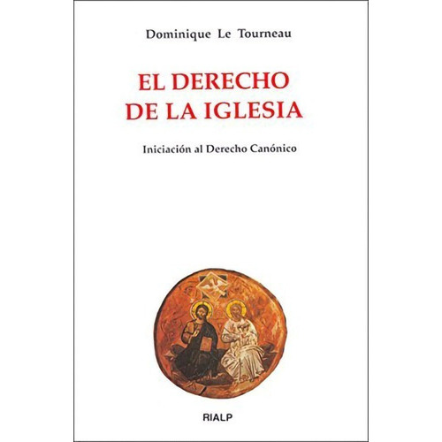 El Derecho De La Iglesia, De Dominique Le Tourneau. Editorial Rialp, Tapa Blanda En Español, 1997
