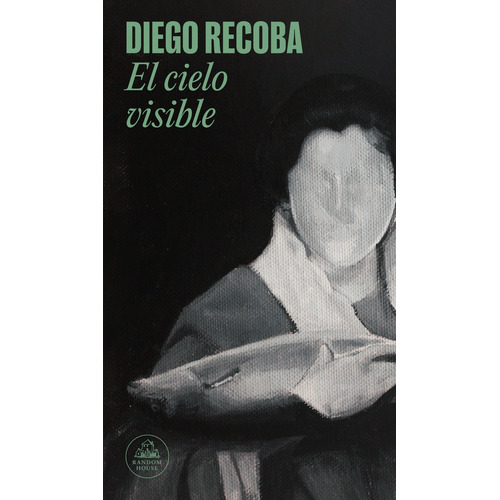 El Cielo Visible, De Diego Recoba. Editorial Random House, Tapa Blanda En Español