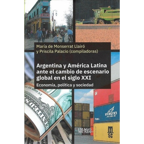 Argentina Y América Latina Ante El Cambio De Escenar, de LLAIRO, PALACIOS. Editorial Imago Mundi en español