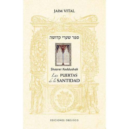 Las Puertas de la Santidad: Shaarei Keddushah, de Vital, Jaim Ben Iosef. Editorial Ediciones Obelisco, tapa blanda en español, 2022
