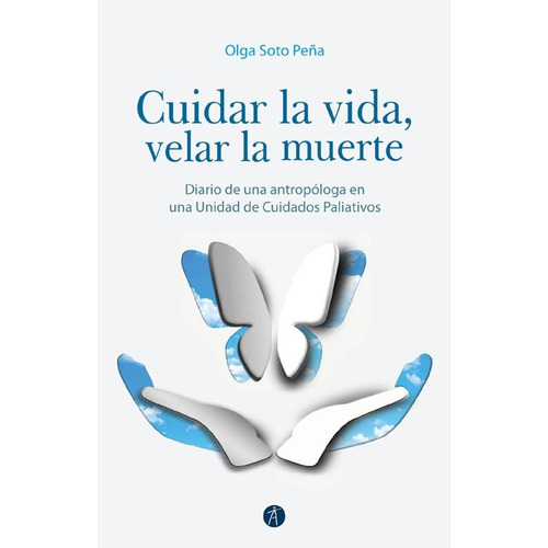 Cuidar La Vida Velar La Muerte - Olga Soto Peña