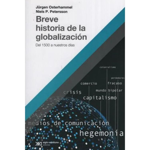 Breve Historia De La Globalizacion Del 1500 A Nuestros Dias