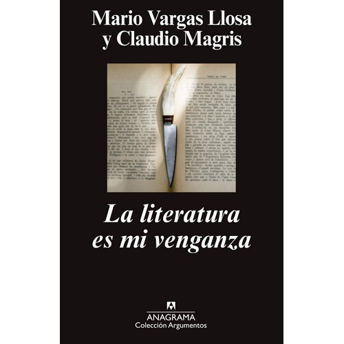 Literatura Es Mi Venganza, La, De Magris, Claudio/vargas Llosa, Mario. Editorial Anagrama, Tapa Pasta Blanda, Edición 1a En Español, 2014