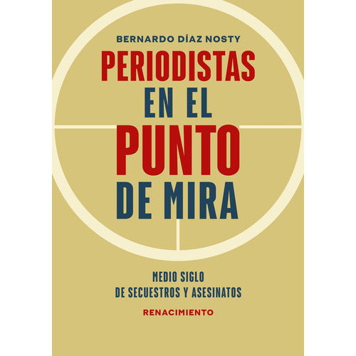 Periodistas En El Punto De Mira, De Diaz Nosty, Bernardo. Editorial Renacimiento, Tapa Blanda En Español