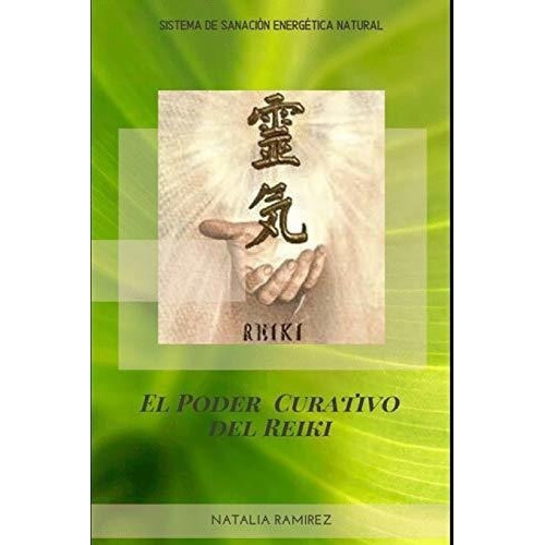 El Poder Curativo Del Reiki Sistema De Sanacion..., de Ramirez, Natalia. Editorial Independently Published en español