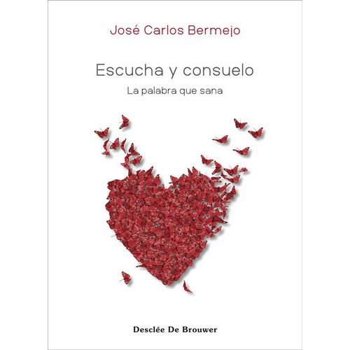 Escucha y consuelo. La palabra que sana, de Bermejo Higueras, José Carlos. Editorial Desclée De Brouwer, tapa blanda en español