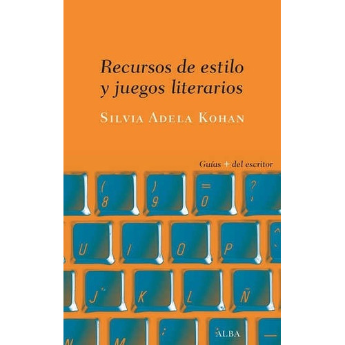 Recursos De Estilo Y Juegos Literarios - Kohan, Silvia Adela