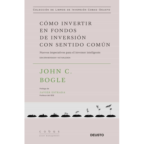 Cómo Invertir En Fondos De Inversión Con Sentido Común, De John C. Bogle. Editorial Deusto, Tapa Dura En Español, 2017