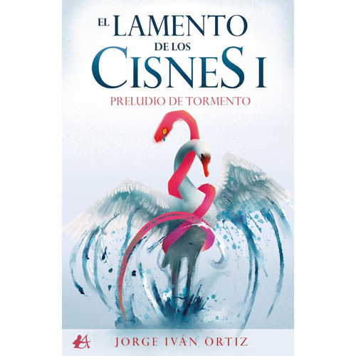 El Lamento De Los Cisnes I, De Ortiz Jorge Iván