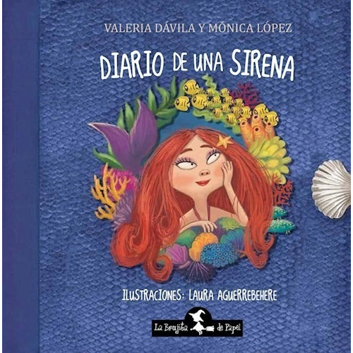 DIARIO DE UNA SIRENA, de Lopez Monica, Davila Valeria. Editorial LA BRUJTA DE PAPEL en español, 2019