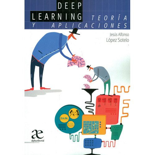 Deep Learning Teoría Y Aplicaciones, De López. Editorial Alfaomega, Tapa Blanda, Edición Alfaomega En Español