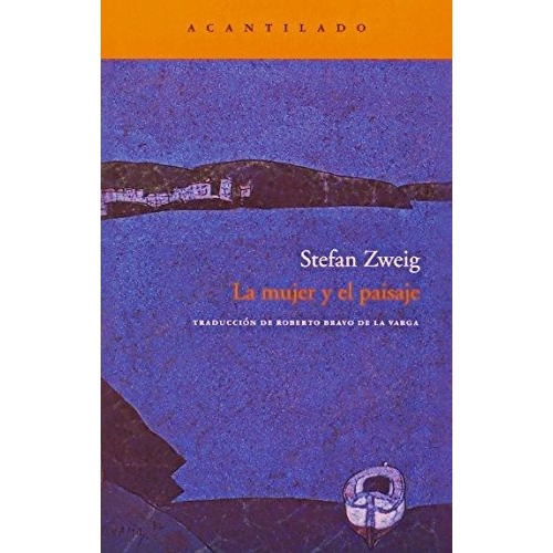 La Mujer Y El Paisaje, De Stefan Zweig. Editorial Acantilado, Tapa Blanda En Español