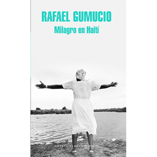 Milagro En Haití, De Gumucio, Rafael. Editorial Literatura Random House En Español