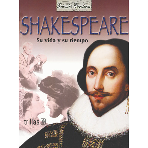 Shakespeare: Su Vida Y Su Tiempo Colección: Grandes Escritores, De Middleton, Haydn., Vol. 1. Editorial Trillas, Tapa Blanda En Español, 2004