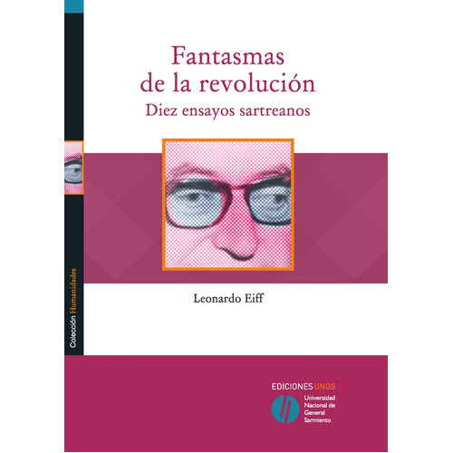 Fantasmas De La Revolucion  Diez Ensayos Sartreanos, De Sin . Editorial Universidad Nacional Gral Sarmiento, Edición 1 En Español