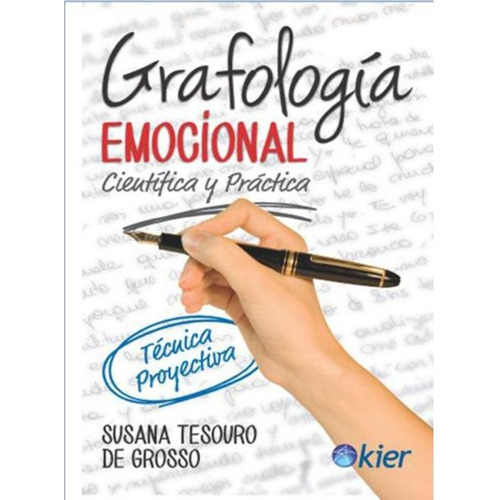 Grafología emocional, de Susana Tesouro de Grosso. Editorial Kier, tapa blanda en español, 2017