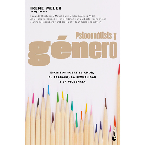 Psicoanálisis y género: Escritos sobre el amor, el trabajo, la sexualidad y la violencia, de Meler, Irene. Serie Booket Editorial Booket Paidós México, tapa blanda en español, 2020