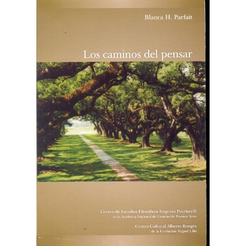 Los Caminos Del Pensar, De Parfait, Blanca H.. Serie N/a, Vol. Volumen Unico. Editorial Centro Cultural Alberto Rougés, Edición 1 En Español, 2009
