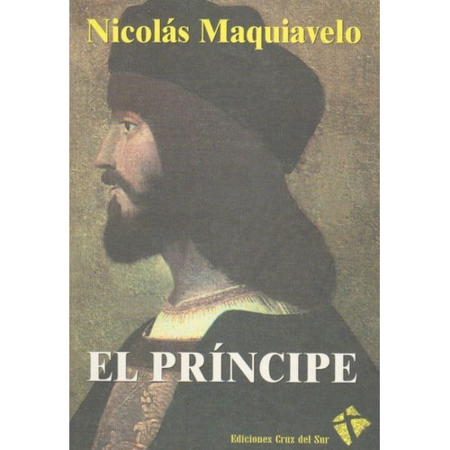 Príncipe, El, De Nicolás Maquiavelo. Editorial Cruz Del Sur, Edición 1 En Español
