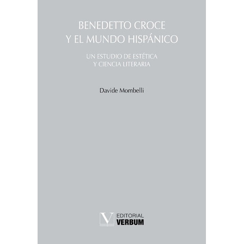 Benedetto Croce Y El Mundo Hispánico, De Davide Mombelli. Editorial Verbum, Tapa Blanda, Edición 1 En Español, 2020