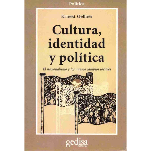 Cultura, identidad y política: El nacionalismo y los nuevos cambios sociales, de Gellner, Ernest. Serie Cla- de-ma Editorial Gedisa en español, 1998