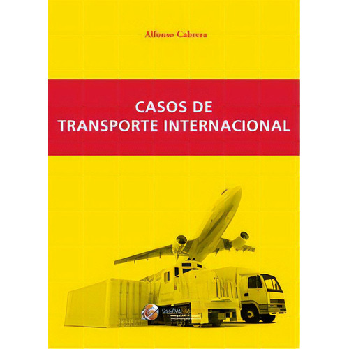 Casos De Transporte Internacional, De Cabrera Cánovas, Alfonso. Editorial Global Marketing, Tapa Blanda En Español