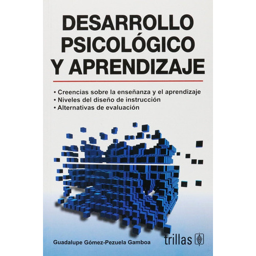 Desarrollo Psicológico Y Aprendizaje, De Gomez-pezuela Gamboa, Guadalupe., Vol. 1. Editorial Trillas, Tapa Blanda, Edición 1a En Español, 2007