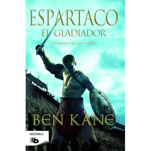 Espartaco 1 - El gladiador, de Kane, Ben. Serie B de Bolsillo Editorial B de Bolsillo, tapa dura en español, 2014