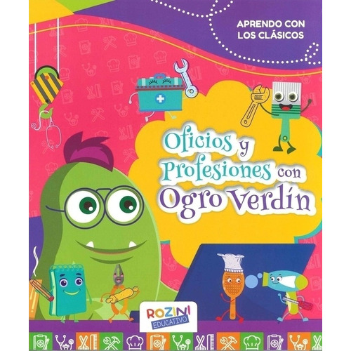 Oficios Y Profesiones Con Ogro Verdin - Aprendo Con Los Clasicos, de VV. AA.. Editorial Rozini, tapa blanda en español, 2022